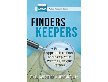 Livro Finders Keepers A Practical Approach To Find And Keep Your Writing Critique Partner de Joy E Rancatore e Meagan Smith (Inglês)