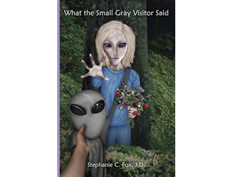 Livro What the Small Gray Visitor Said de Stephanie C Fox (Inglês)