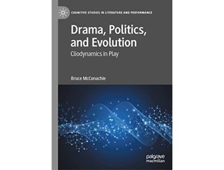 Livro Drama Politics and Evolution Cliodynamics in Play Cognitive Studies in Literature and Performance de Bruce Mcconachie (Inglês - Capa Dura)
