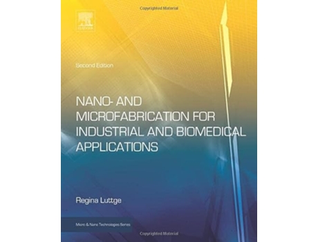 Livro Nano and Microfabrication for Industrial and Biomedical Applications de Regina Luttge (Inglês - Capa Dura)