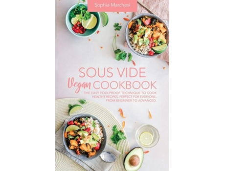 Livro Sous Vide Vegan Cookbook De Sophia Marchesi (inglês)