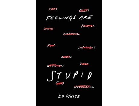 Livro Feelings Are Stupid de Ed White (Inglês)