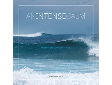 Livro An Intense Calm Maldives Eco Surfing Chronicle de Thirumoolar Devar (Inglês)