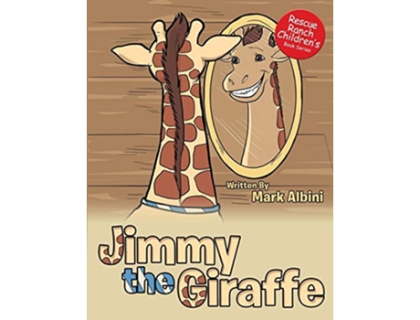 Livro Jimmy the Giraffe Rescue Ranch Childrens Book de Mark Albini (Inglês)