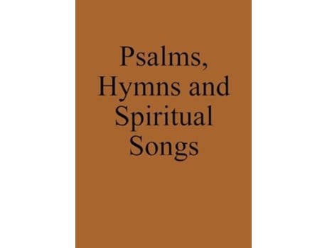 Livro Psalms, Hymns and Spiritual Songs Anabaptist Hymnbook de Markus Pilz (Inglês)