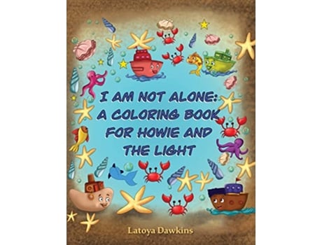 Livro I Am Not Alone A Coloring Book for Howie and the Light de Latoya Dawkins (Inglês)