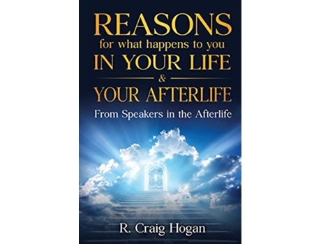 Livro Reasons for What Happens to You in Your Life Your Afterlife de R Hogan Craig (Inglês)