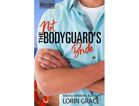 Livro Not the Bodyguards Bride Sweet Bodyguard Romance Hastings Security de Lorin Grace (Inglês)