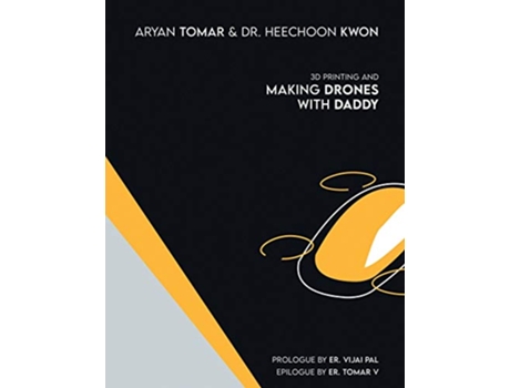 Livro 3D Printing and Making Drones with Daddy de Aryan Tomar e Heechoon Kwon (Inglês)