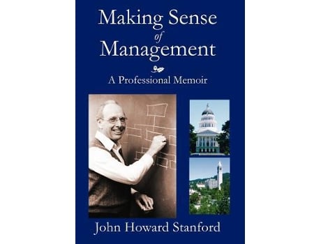 Livro Making Sense of Management A Professional Memoir de John Howard Stanford (Inglês - Capa Dura)