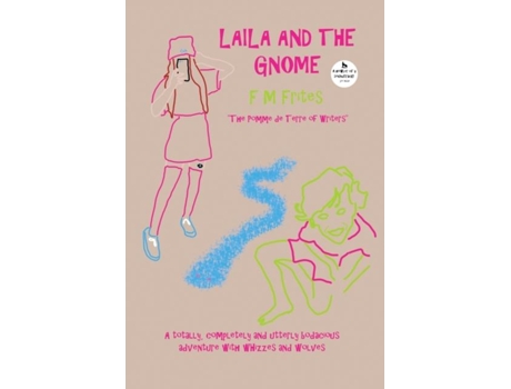 Livro Laila And The Gnome A Totally, Completely And Utterly Bodacious Adventure With Whizzes And Wolves De Sedley Proctor (inglês)