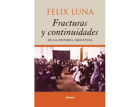 Livro Fracturas Y Continuidades En La Historia Argentina De Felix Luna (inglês)