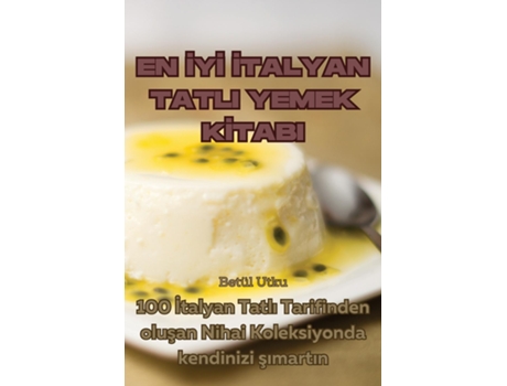 Livro EN IYI ITALYAN TATLI YEMEK KITABI de Betül Utku (Inglês)