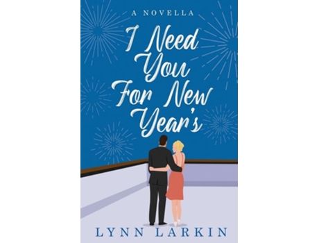Livro I Need You for New Years A Novella de Lynn Larkin (Inglês)