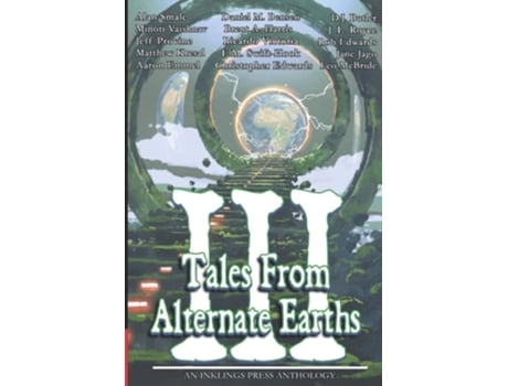 Livro Tales From Alternate Earths Volume Iii De Alan Smale, Daniel M Bensen Et Al. (inglês)