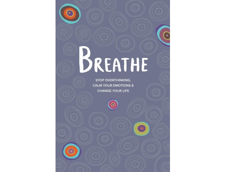 Livro BREATHE Stop Overthinking, Calm Your Emotions amp Change Your Life de Kate Simpson (Inglês)