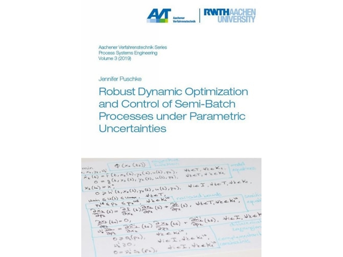 Livro Robust Dynamic Optimization and Control of Semi-Batch Processes under Parametric Uncertainties de Dr Jennifer Puschke (Inglês)