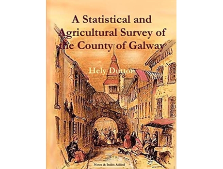 Livro A Statistical and Agricultural Survey of the County of Galway Local History de Hely Dutton Dutton (Inglês)