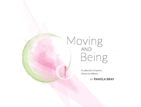Livro Moving and Being - poems shown in stillness Pamela Bray (Inglês)