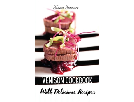 Livro Venison Cookbook With Delicious Recipes De Steven Sommers (inglês - Capa Dura)
