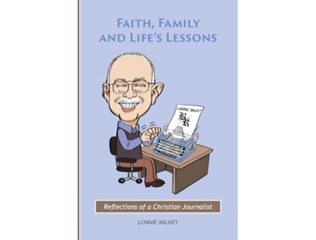 Livro Faith, Family and Lifes Lessons de Lonnie Wilkey (Inglês)