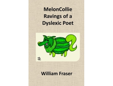 Livro Meloncollie Ravings Of A Dyslexic Poet De William Fraser (inglês)