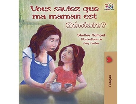 Livro Vous Saviez Que Ma Maman Est Géniale? Did You Know My Mom Is Awesome? De Shelley Admont E Kidkiddos Books (francês - Capa Dura)