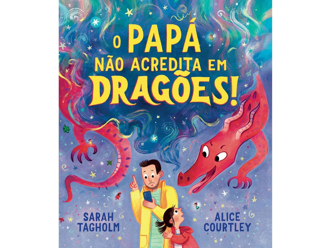 Livro O Papá Não Acredita em Dragões! de Sarah Tagholm (Português - Capa Dura)