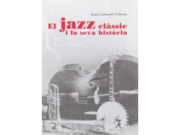 Livro El Jazz Clàssic I La Seva Història de Jaume Carbonell I Guberna