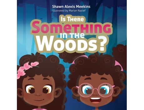Livro Is There Something in the Woods? Shawn Alexis Meekins (Inglês)