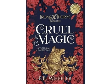 Livro Cruel Magic A Victorian Faerie Tale De E B Wheeler (inglês - Capa Dura)