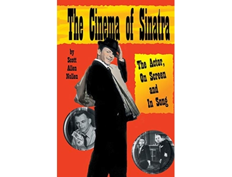 Livro The Cinema of Sinatra The Actor On Screen and In Song de Scott Allen Nollen (Inglês)