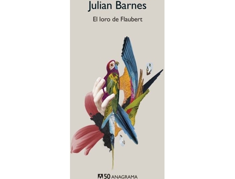 Livro EL LORO DE FLAUBERT de Julián Barnes