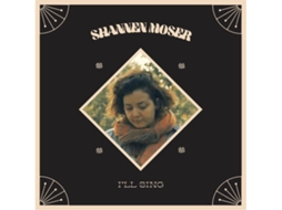 Vinil Shannen Moser - Ill Seen Ill Sung (1CDs)