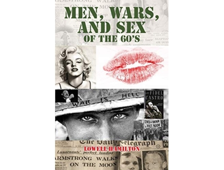 Livro Men, Wars, And Sex Of The 60s De Lowell Hamilton (inglês)