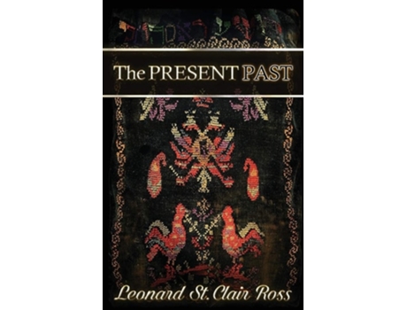 Livro The Present Past De Leonard St Clair Ross (inglês)