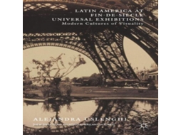 Livro Latin America at Fin-de-Siècle Universal Exhibitions Modern Cultures of Visuality de Alejandra Uslenghi (Inglês)