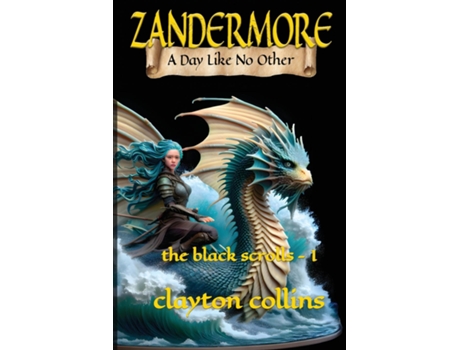 Livro ZANDERMORE A Day Like No Other the black scrolls - I de Clayton Todd Collins (Inglês)