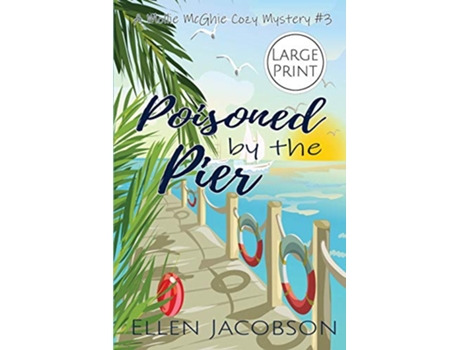 Livro Poisoned by the Pier Large Print Edition A Mollie McGhie Cozy Sailing Mystery Large Print de Ellen Jacobson (Inglês)