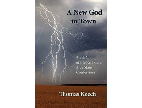 Livro A New God In Town Book 2 Of The Red State/blue State Confessions De Thomas Walton Keech (inglês)