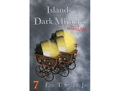 Livro Islands of Dark Miracles Morgans Knot A Serial Fantasy de Eric T Stiller Jr (Inglês)