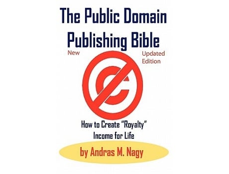 Livro The Public Domain Publishing Bible How to Create Royalty Income for Life 2nd Updated Edition de Andras Miklos Nagy (Inglês)