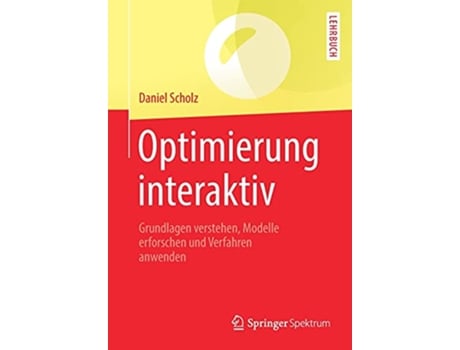 Livro Optimierung interaktiv Grundlagen verstehen Modelle erforschen und Verfahren anwenden German Edition de Daniel Scholz (Alemão)