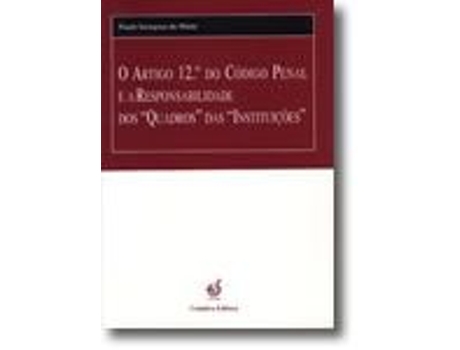 Livro O Artigo 12º do Código Penal e a Responsabilidade dos ''Quadros'' das… .