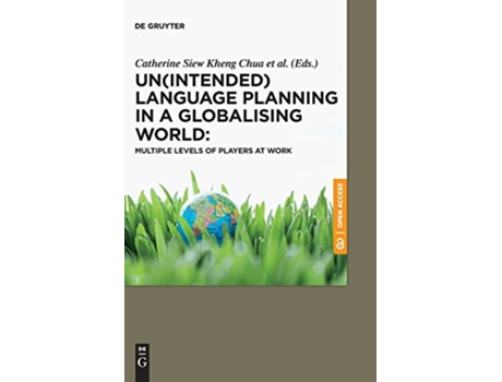 Livro Unintended Language Planning in a Globalising World Multiple Levels of Players at Work de Catherine Chua Siew Kheng (Inglês - Capa Dura)