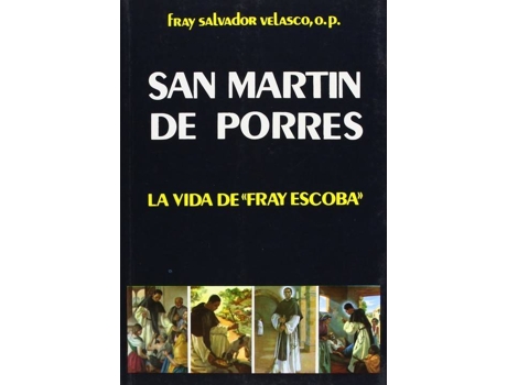 Livro San Martín De Porres: La Vida De Fray Escoba de Salvador Velasco Morán