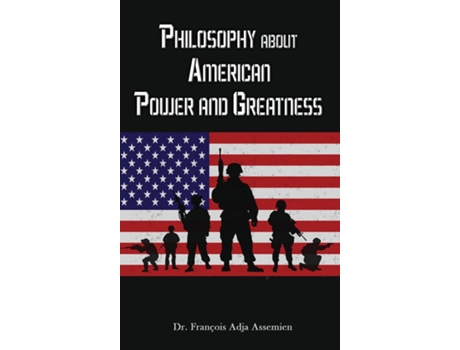 Livro Philosophy About American Power And Greatness De François Adja Assemien (inglês)