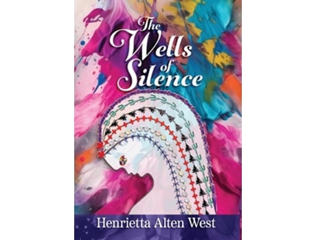 Livro The Wells of Silence de Henrietta Alten West (Inglês - Capa Dura)
