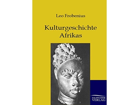 Livro Kulturgeschichte Afrikas German Edition de Leo Frobenius (Alemão)