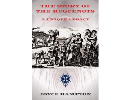 Livro The Story Of The Huguenots De Joyce E Hampton (inglês)